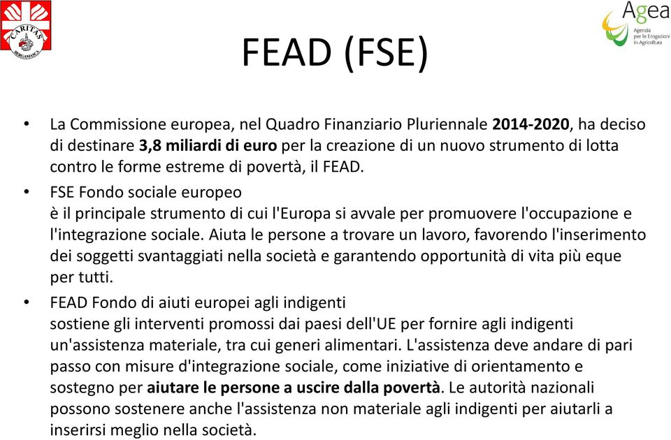 Aiuta le persone a trovare un lavoro, favorendo l'inserimento dei soggetti svantaggiati nella società e garantendo opportunità di vita più eque per tutti.