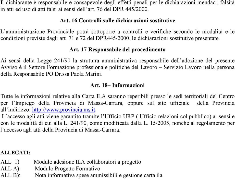 71 e 72 del DPR445/2000, le dichiarazioni sostitutive presentate. Art.