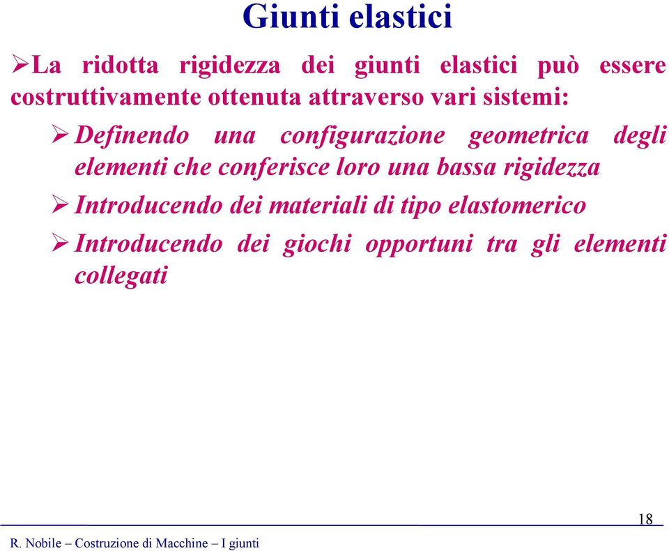 geometrica degli elementi che conferisce loro una bassa rigidezza Introducendo