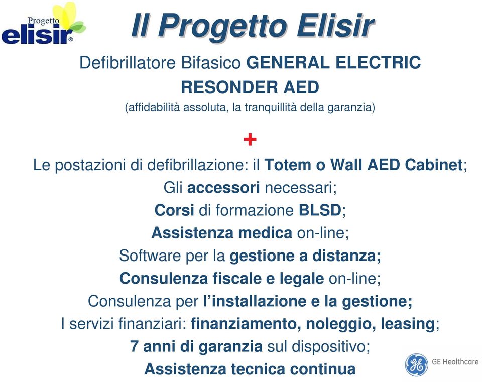 Assistenza medica on-line; Software per la gestione a distanza; Consulenza fiscale e legale on-line; Consulenza per l