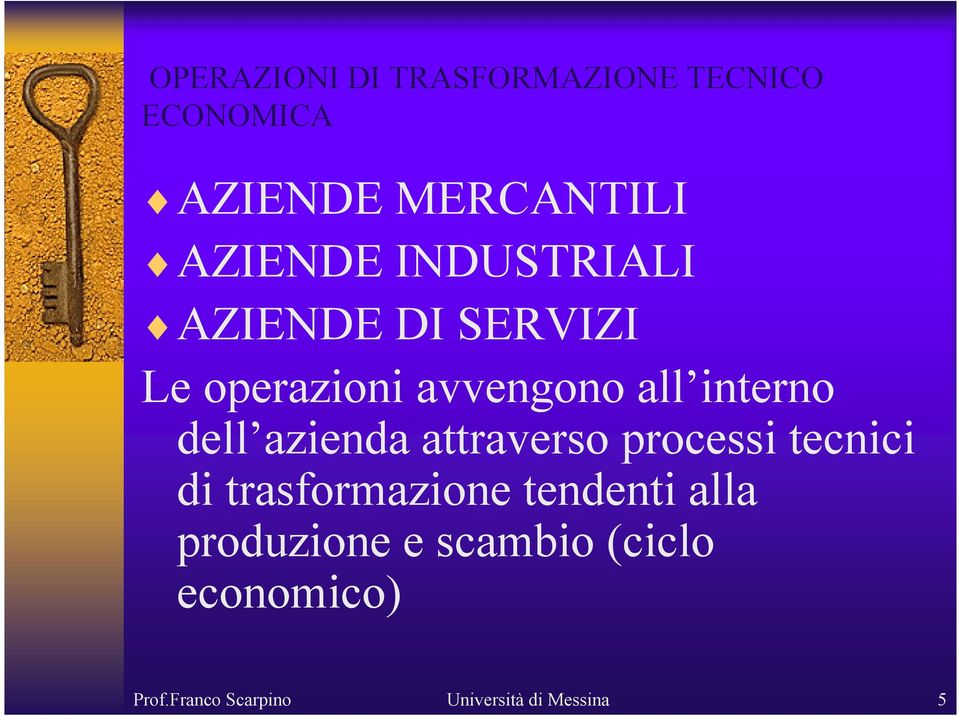 azienda attraverso processi tecnici di trasformazione tendenti alla