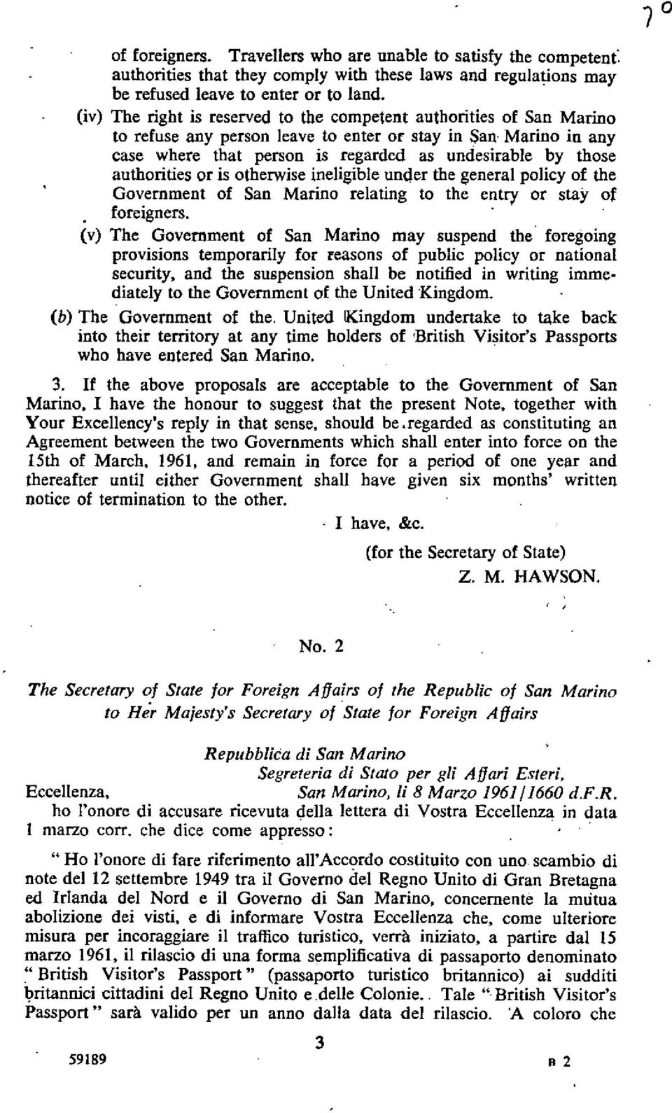 authorities or is otherwise ineligible under the general policy of the Government of San Marino relating to the entry or stay of foreigners.