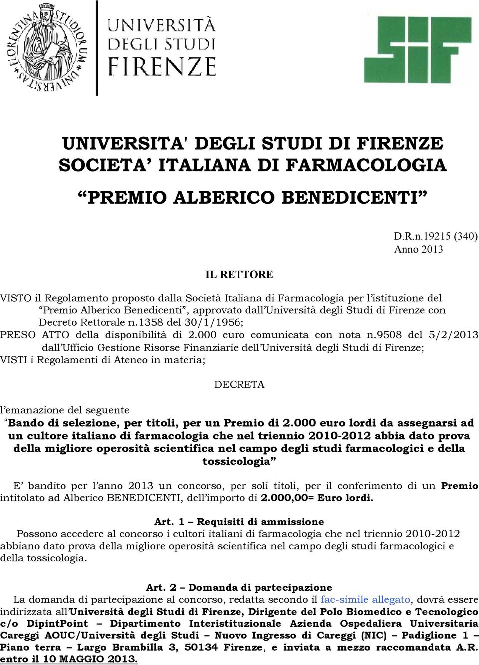 Decreto Rettorale n.1358 del 30/1/1956; PRESO ATTO della disponibilità di 2.000 euro comunicata con nota n.