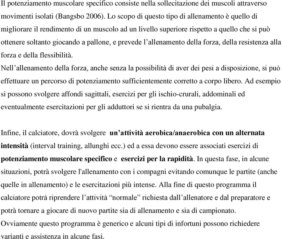 allenamento della forza, della resistenza alla forza e della flessibilità.