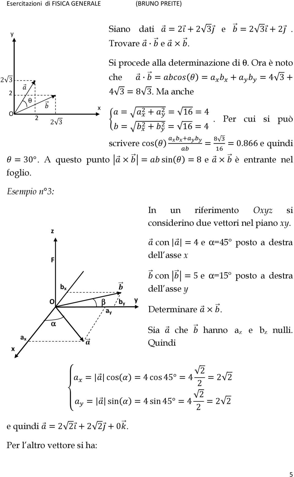 2 Esempio n 3: 2 3 x = z F In un riferimento Oxyz si considerino due vettori nel piano xy.