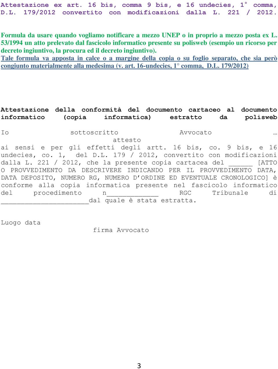 53/1994 un atto prelevato dal fascicolo informatico presente su polisweb (esempio un ricorso per decreto ingiuntivo, la procura ed il decreto ingiuntivo).