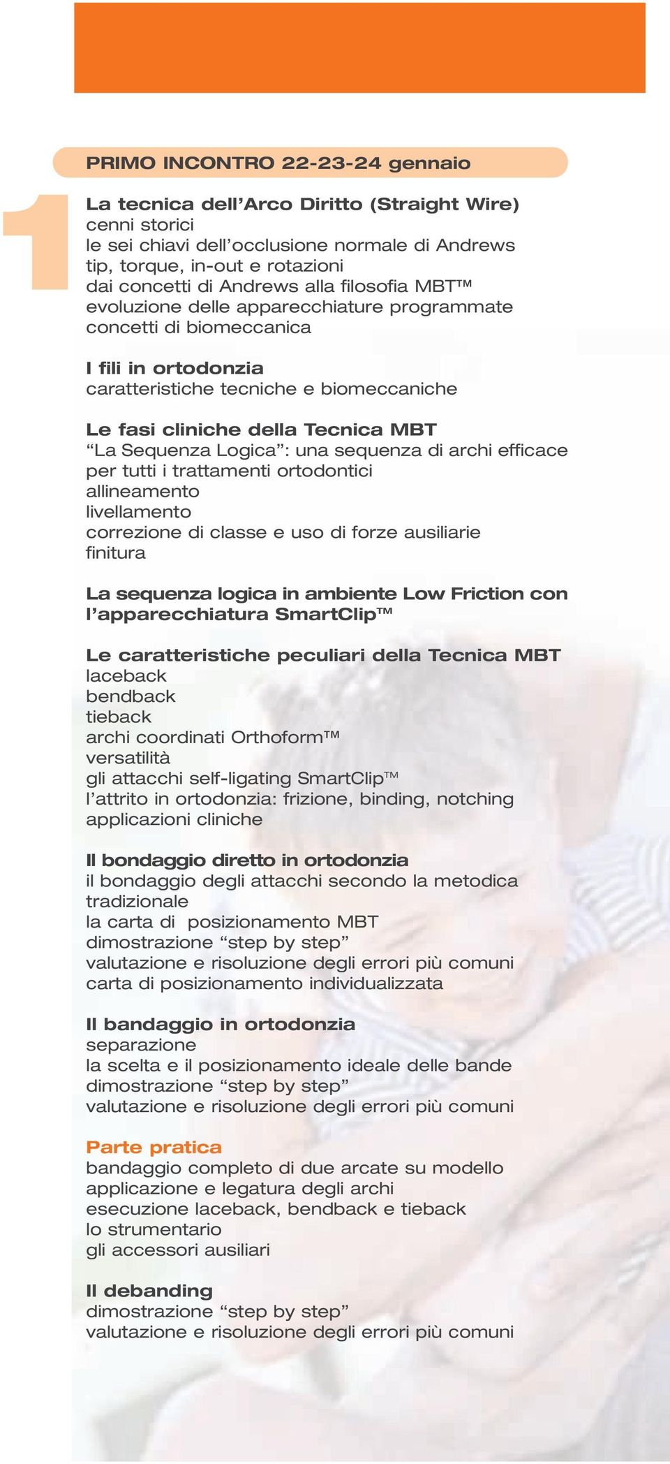 Logica : una sequenza di archi efficace per tutti i trattamenti ortodontici allineamento livellamento correzione di classe e uso di forze ausiliarie finitura La sequenza logica in ambiente Low