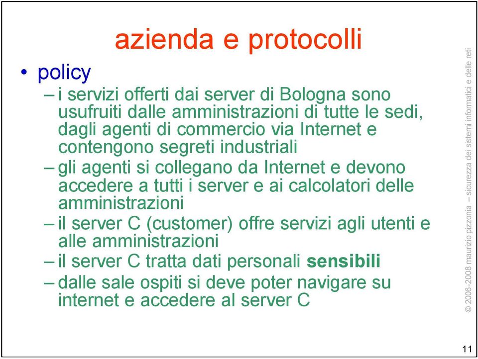 delle amministrazioni il server C (customer) offre servizi agli utenti e alle amministrazioni il server C tratta dati personali sensibili dalle