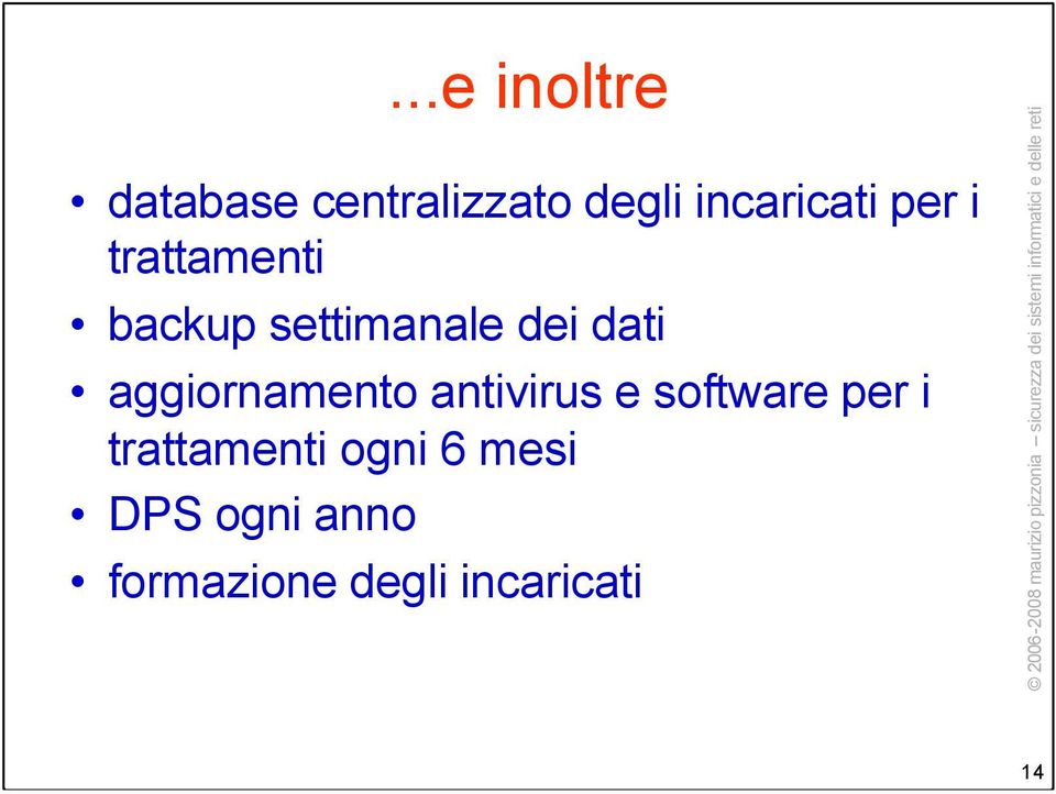 trattamenti ogni 6 mesi DPS ogni anno formazione degli incaricati