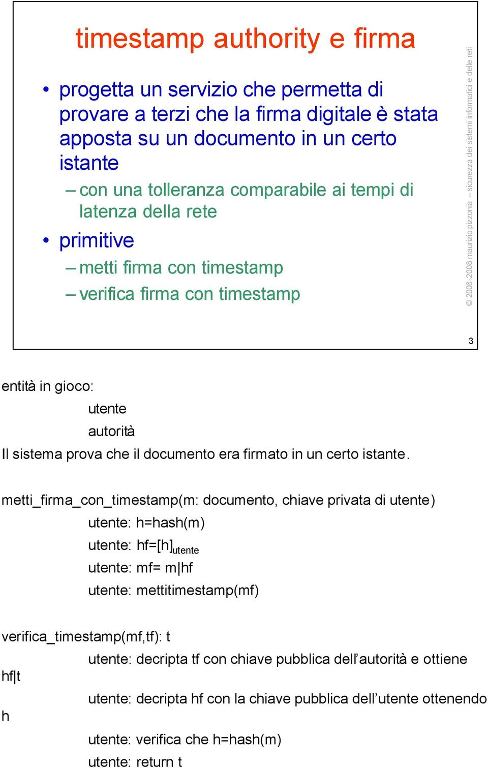 sistema prova che il documento era firmato in un certo istante.