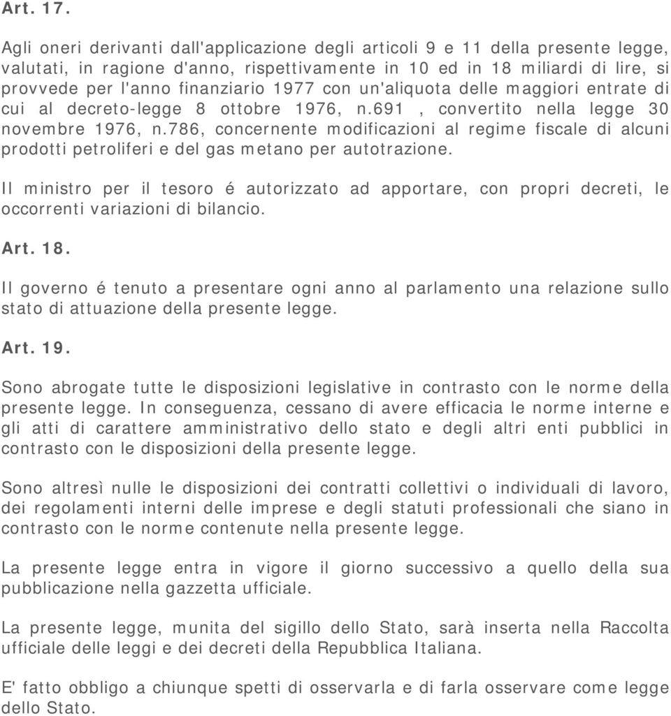 1977 con un'aliquota delle maggiori entrate di cui al decreto-legge 8 ottobre 1976, n.691, convertito nella legge 30 novembre 1976, n.