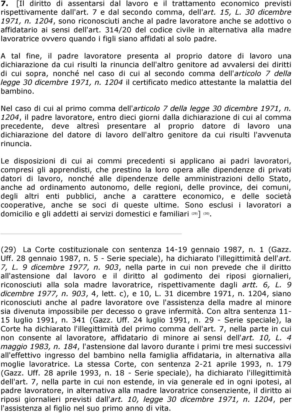 314/20 del codice civile in alternativa alla madre lavoratrice ovvero quando i figli siano affidati al solo padre.