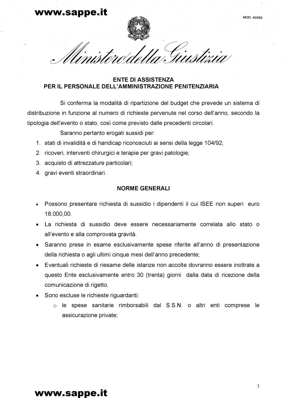 ricoveri, interventi chirurgici e terapie per gravi patologie; 3. acquisto di attrezzature particolari; 4. gravi eventi straordinari.