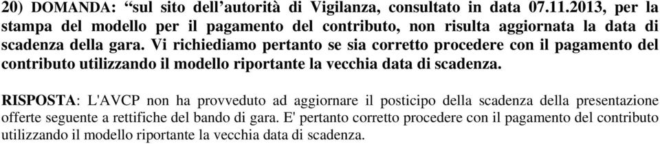 Vi richiediamo pertanto se sia corretto procedere con il pagamento del contributo utilizzando il modello riportante la vecchia data di scadenza.