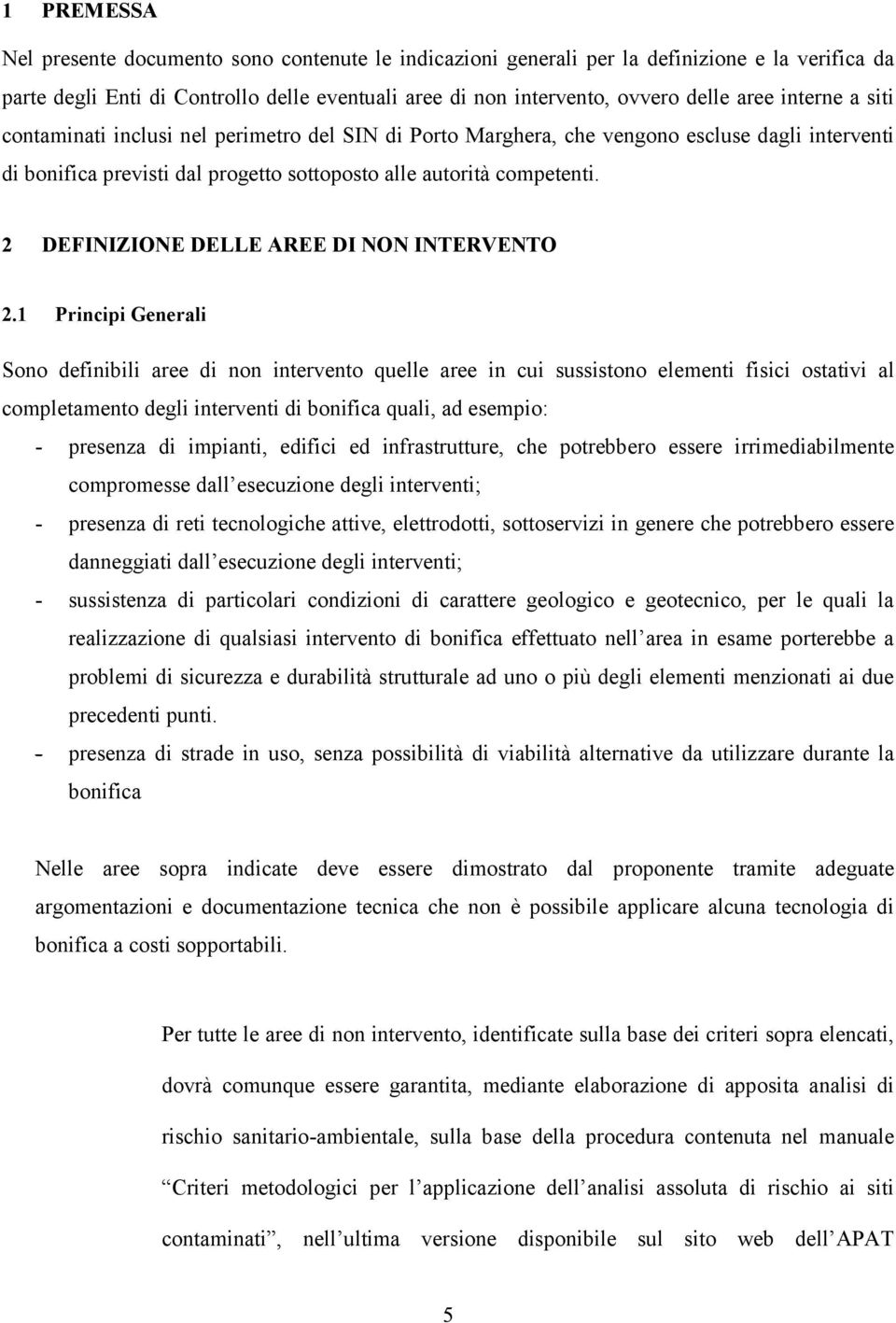 2 DEFINIZIONE DELLE AREE DI NON INTERVENTO 2.
