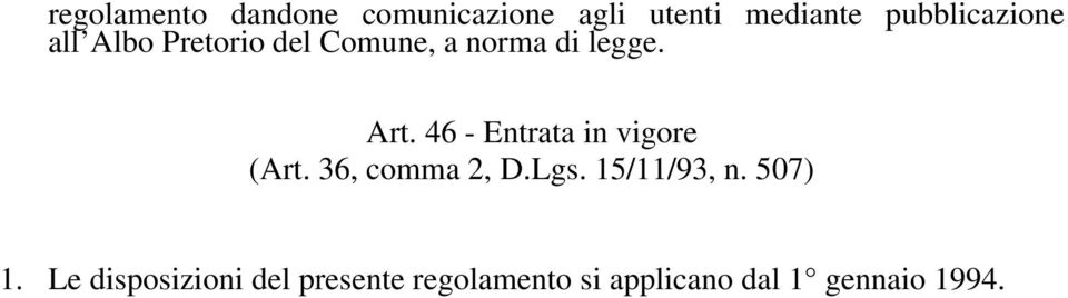 46 - Entrata in vigore (Art. 36, comma 2, D.Lgs. 15/11/93, n.
