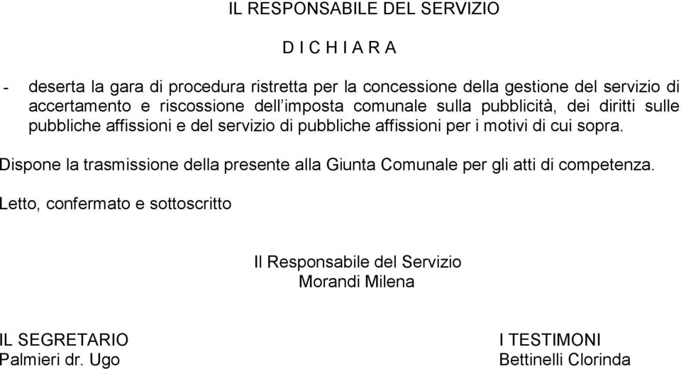 pubbliche affissioni per i motivi di cui sopra.