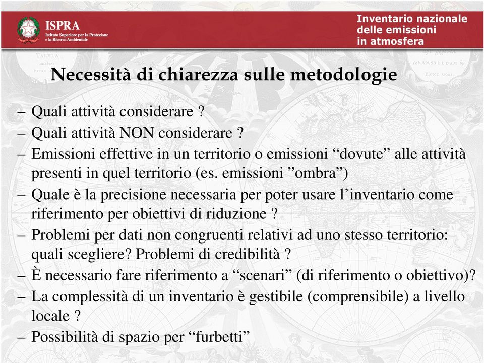 emissioni ombra ) Quale è la precisione necessaria per poter usare l inventario come riferimento per obiettivi di riduzione?