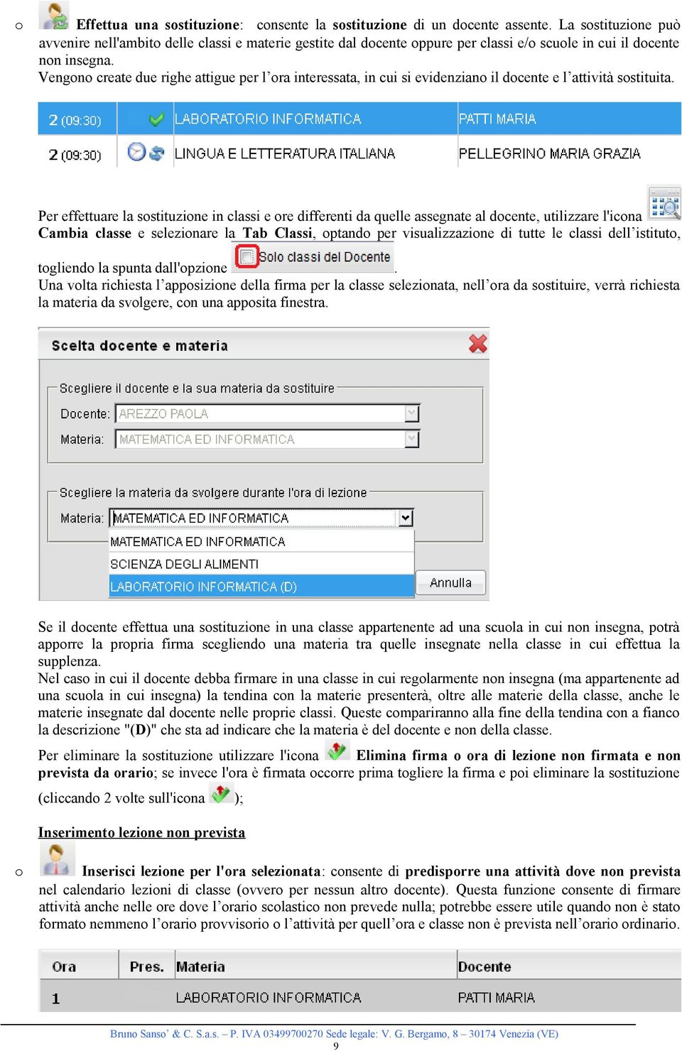 Vengono create due righe attigue per l ora interessata, in cui si evidenziano il docente e l attività sostituita.