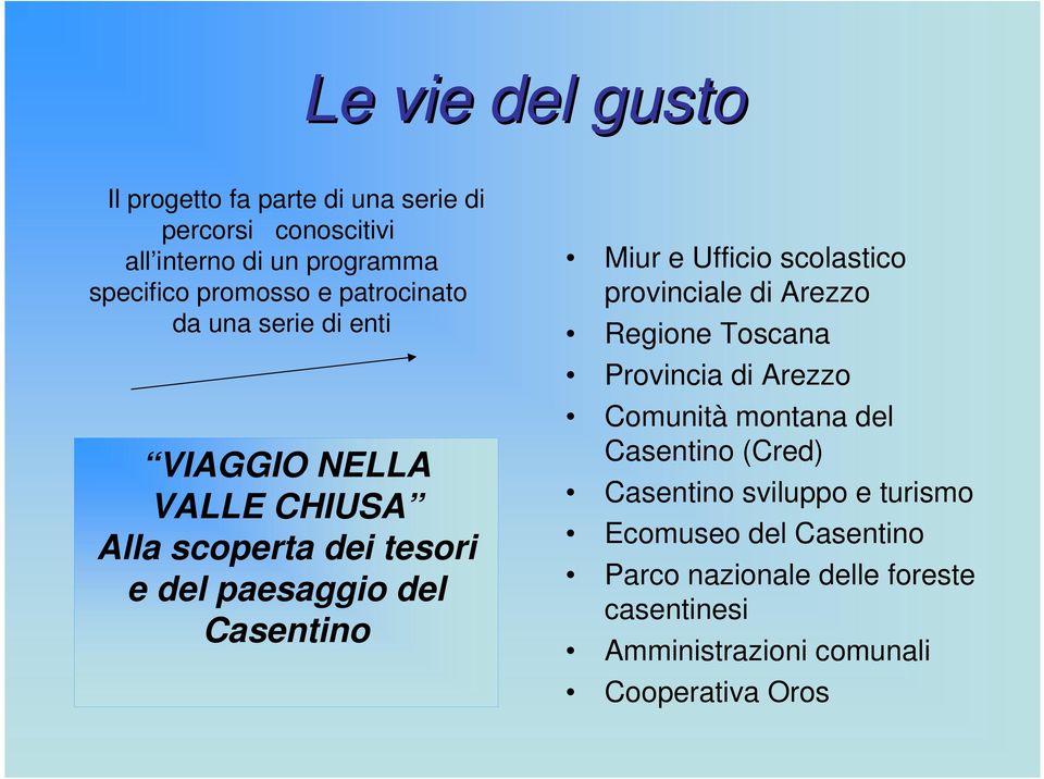 Ufficio scolastico provinciale di Arezzo Regione Toscana Provincia di Arezzo Comunità montana del Casentino (Cred)