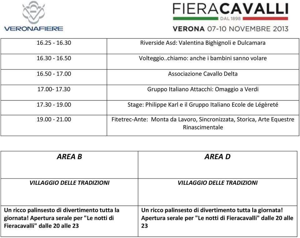 00 Fitetrec-Ante: Monta da Lavoro, Sincronizzata, Storica, Arte Equestre Rinascimentale AREA B AREA D VILLAGGIO DELLE TRADIZIONI VILLAGGIO DELLE TRADIZIONI Un ricco