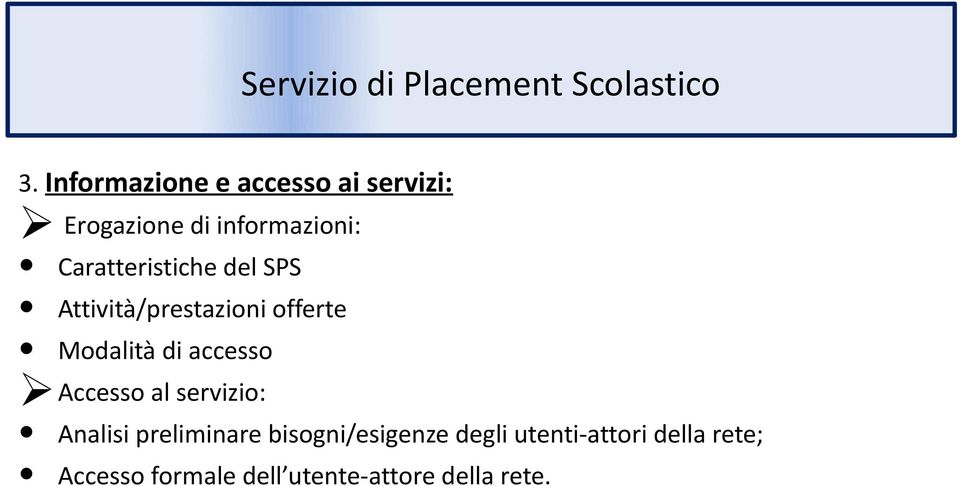 accesso Accesso al servizio: Analisi preliminare bisogni/esigenze