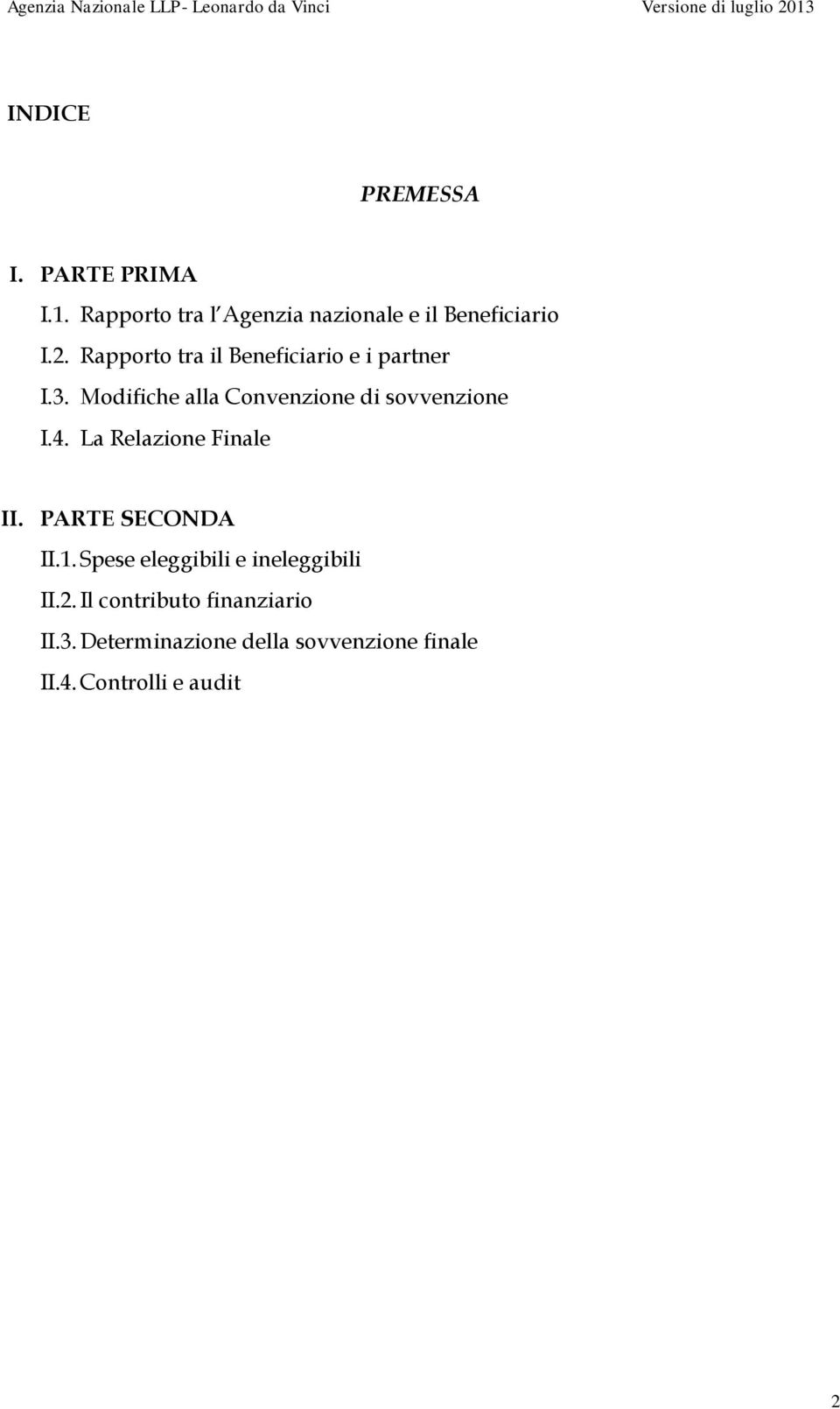 4. La Relazione Finale II. PARTE SECONDA II.1. Spese eleggibili e ineleggibili II.2.