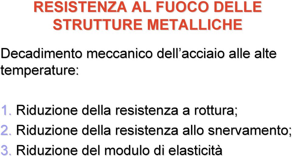 1. Riduzione della resistenza a rottura; 2.