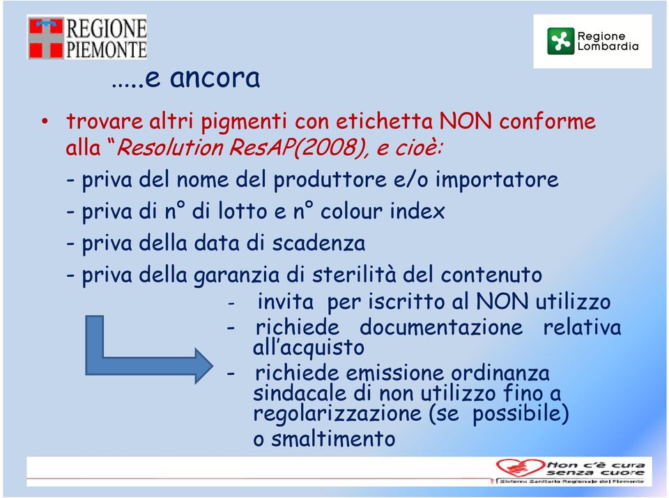 garanzia di sterilità del contenuto - invita per iscritto al NON utilizzo - richiede documentazione relativa all