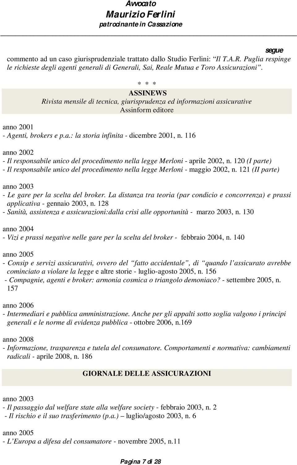 116 anno 2002 - Il responsabile unico del procedimento nella legge Merloni - aprile 2002, n. 120 (I parte) - Il responsabile unico del procedimento nella legge Merloni - maggio 2002, n.