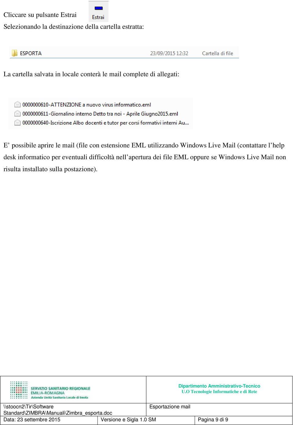 Live Mail (contattare l help desk informatico per eventuali difficoltà nell apertura dei file EML oppure se