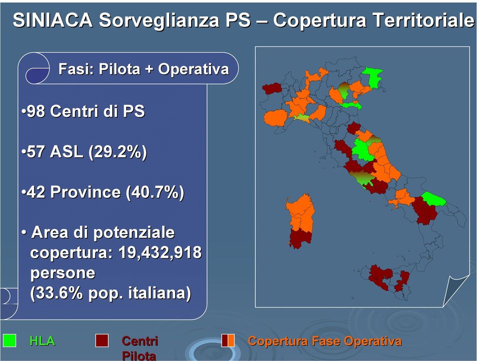 7%) Area di potenziale copertura: : 19,432,918 persone (33.