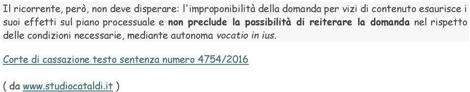 di reiterare la domanda nel rispetto delle condizioni necessarie, mediante autonoma