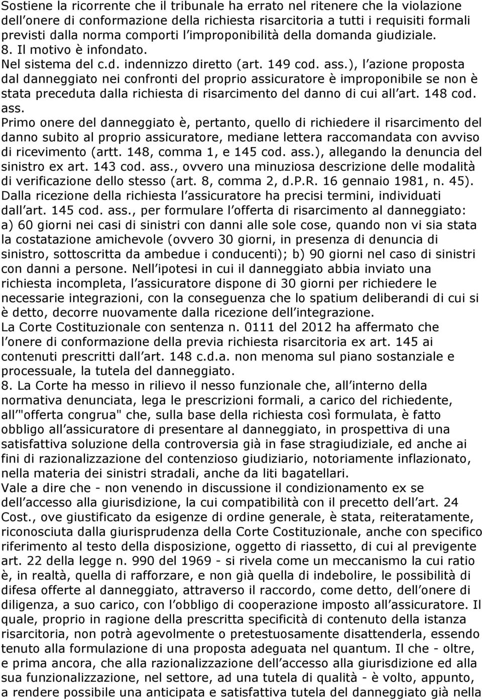 ), l azione proposta dal danneggiato nei confronti del proprio assi