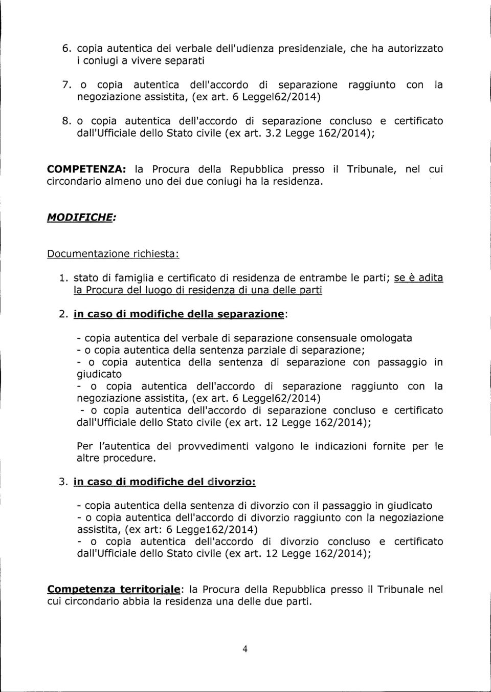 o copia autentica dell'accordo di separazione concluso e certificato dall'ufficiale dello Stato civile (ex art. 3.