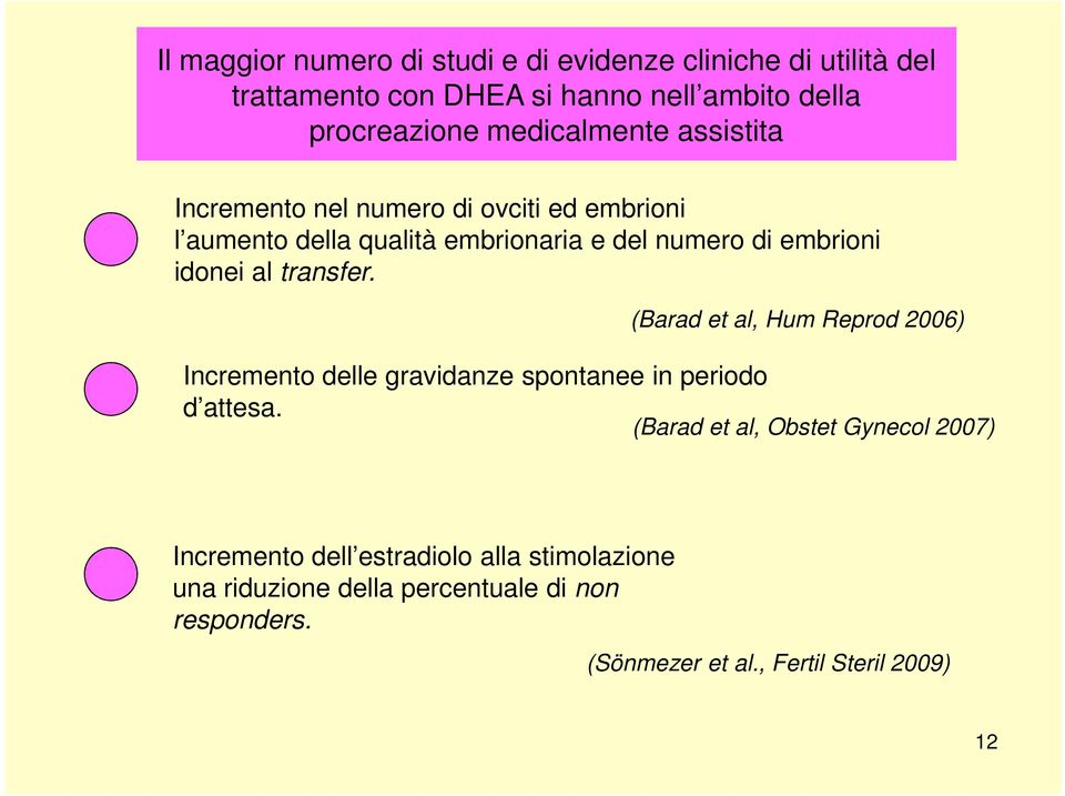 idonei al transfer. Incremento delle gravidanze spontanee in periodo d attesa.