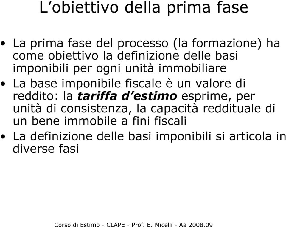 valore di reddito: la tariffa d estimo esprime, per unità di consistenza, la capacità