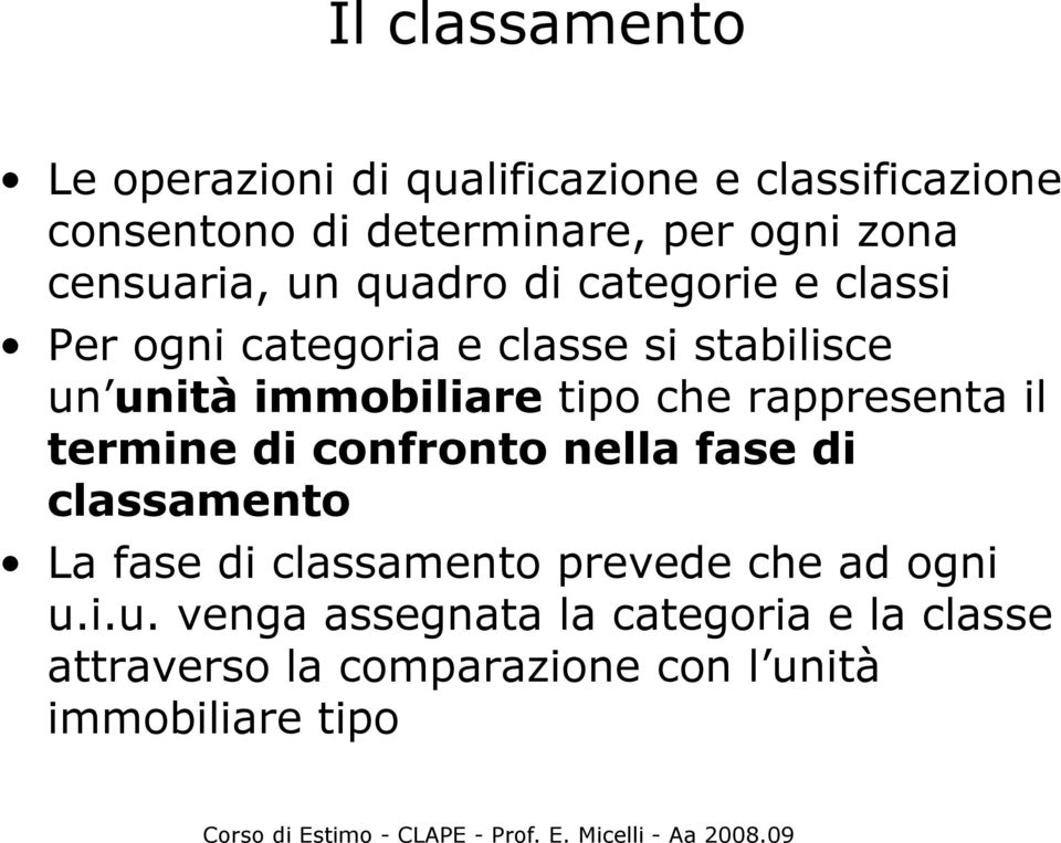 immobiliare tipo che rappresenta il termine di confronto nella fase di classamento La fase di classamento