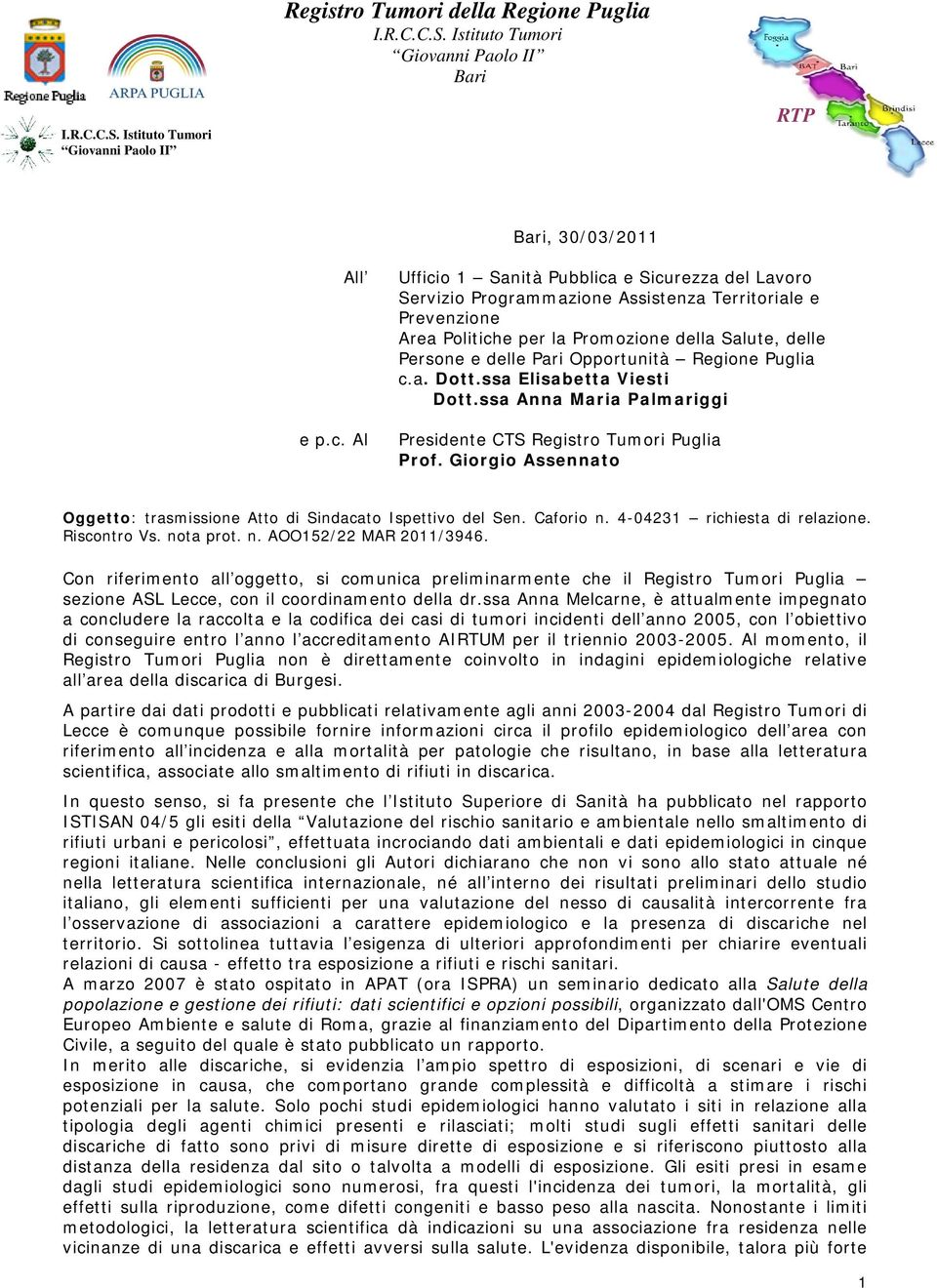 Regione Puglia c.a. Dott.ssa Elisabetta Viesti Dott.ssa Anna Maria Palmariggi Presidente CTS Registro Tumori Puglia Prof. Giorgio Assennato Oggetto: trasmissione Atto di Sindacato Ispettivo del Sen.