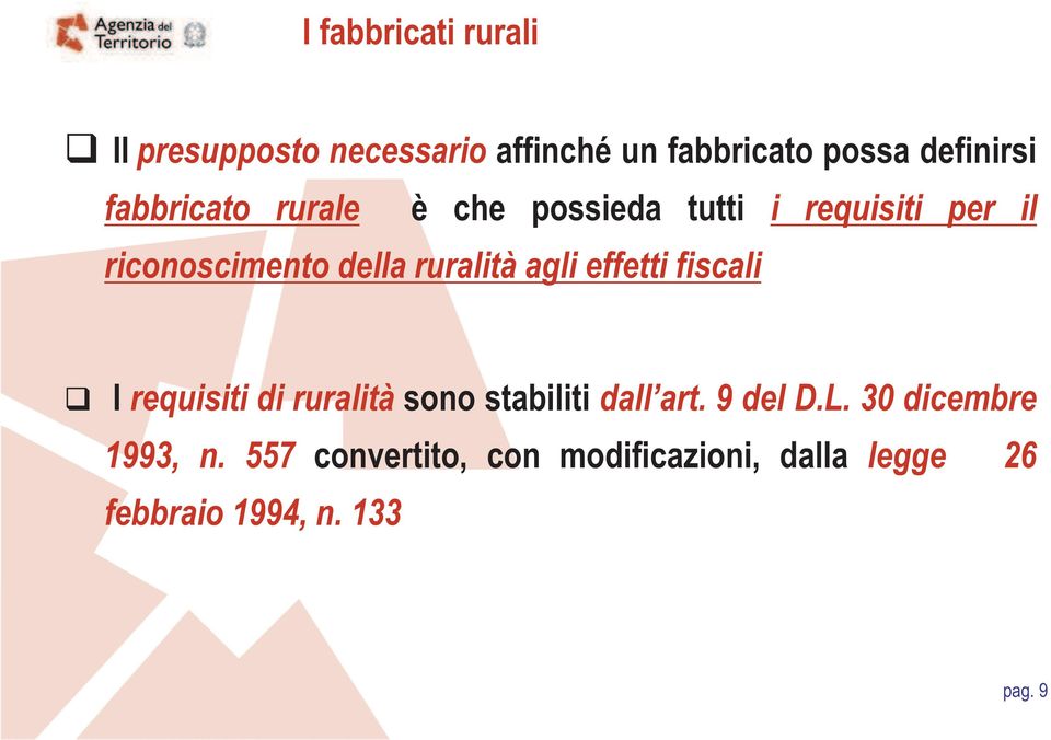 agli effetti fiscali I requisiti di ruralità sono stabiliti dall art. 9 del D.L.