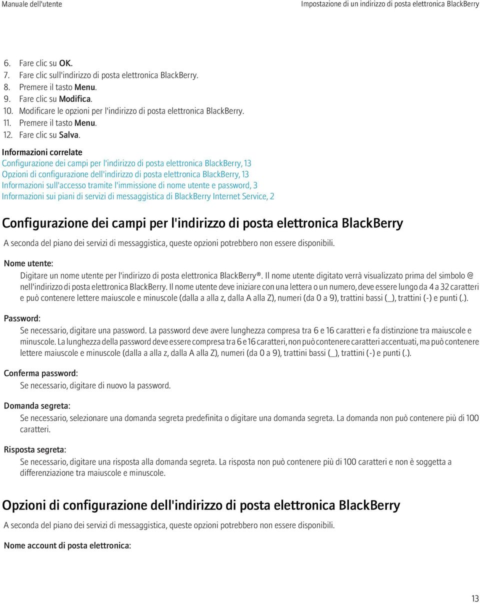 Configurazione dei campi per l'indirizzo di posta elettronica BlackBerry, 13 Opzioni di configurazione dell'indirizzo di posta elettronica BlackBerry, 13 Informazioni sull'accesso tramite