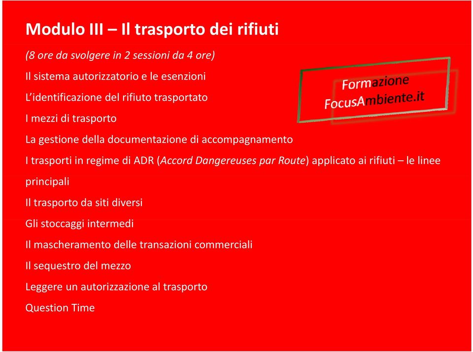 regime di ADR (Accord Dangereuses par Route) applicato ai rifiuti le linee principali Il trasporto da siti diversi Gli stoccaggi