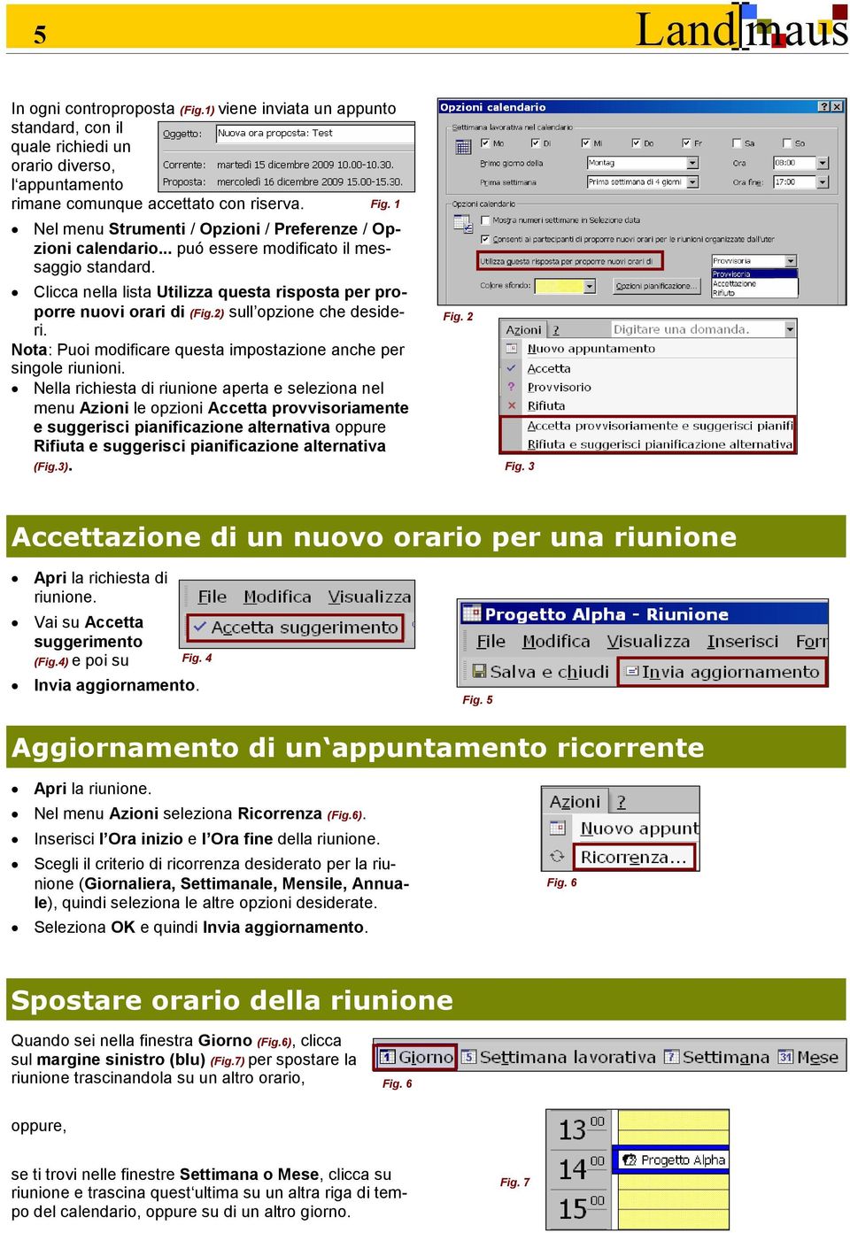 2) sull opzione che desideri. Nota: Puoi modificare questa impostazione anche per singole riunioni.