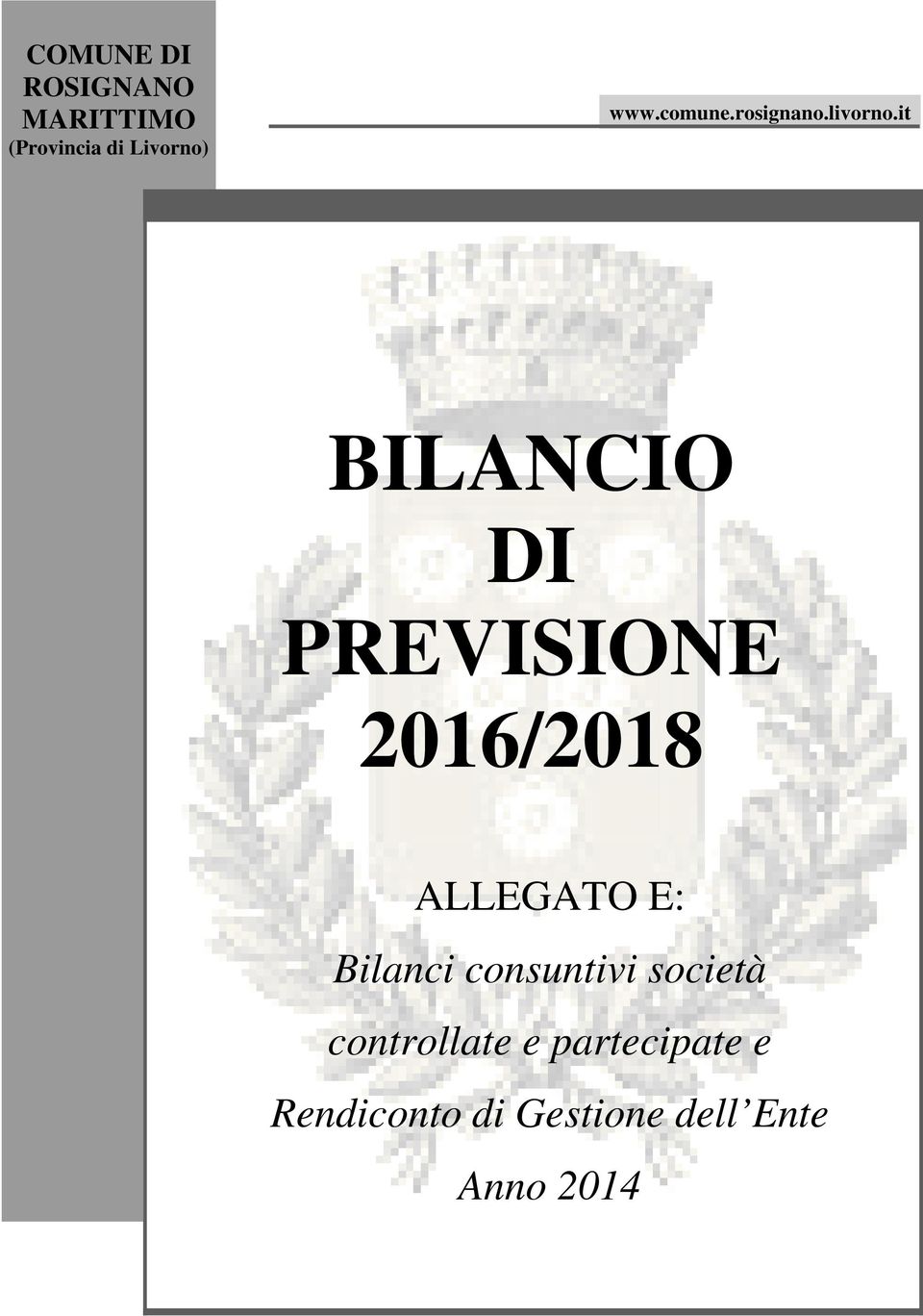 it BILANCIO DI PREVISIONE 2016/2018 ALLEGATO E: Bilanci