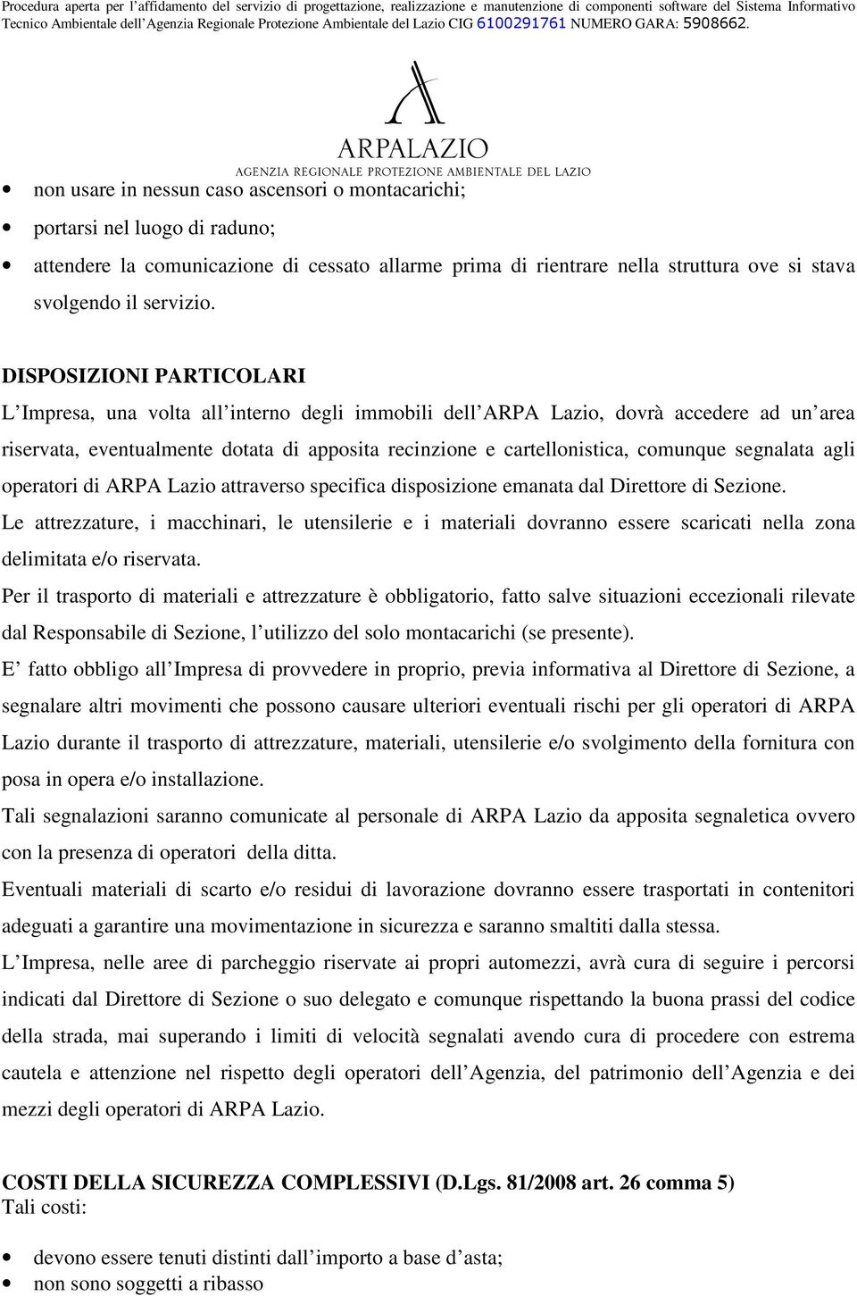 segnalata agli operatori di ARPA Lazio attraverso specifica disposizione emanata dal Direttore di Sezione.