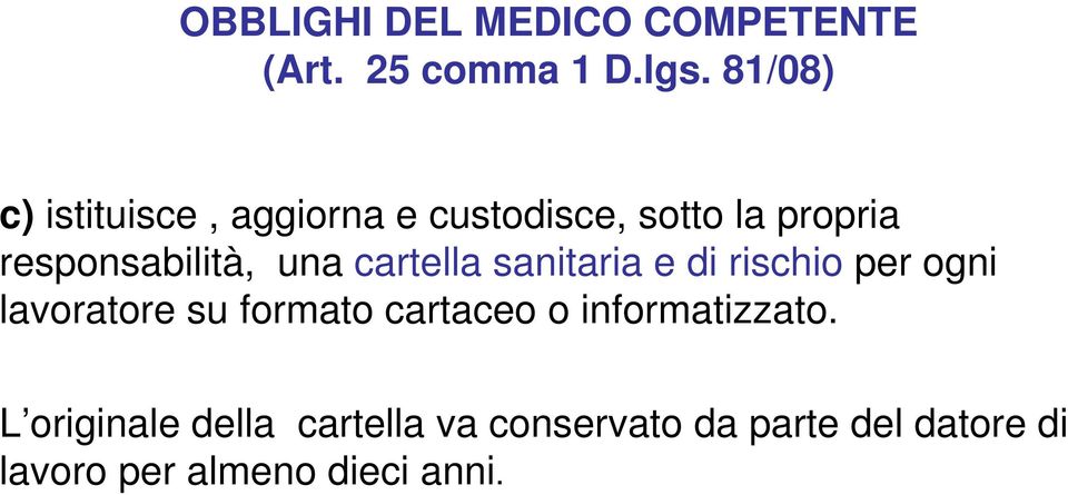 una cartella sanitaria e di rischio per ogni lavoratore su formato cartaceo o