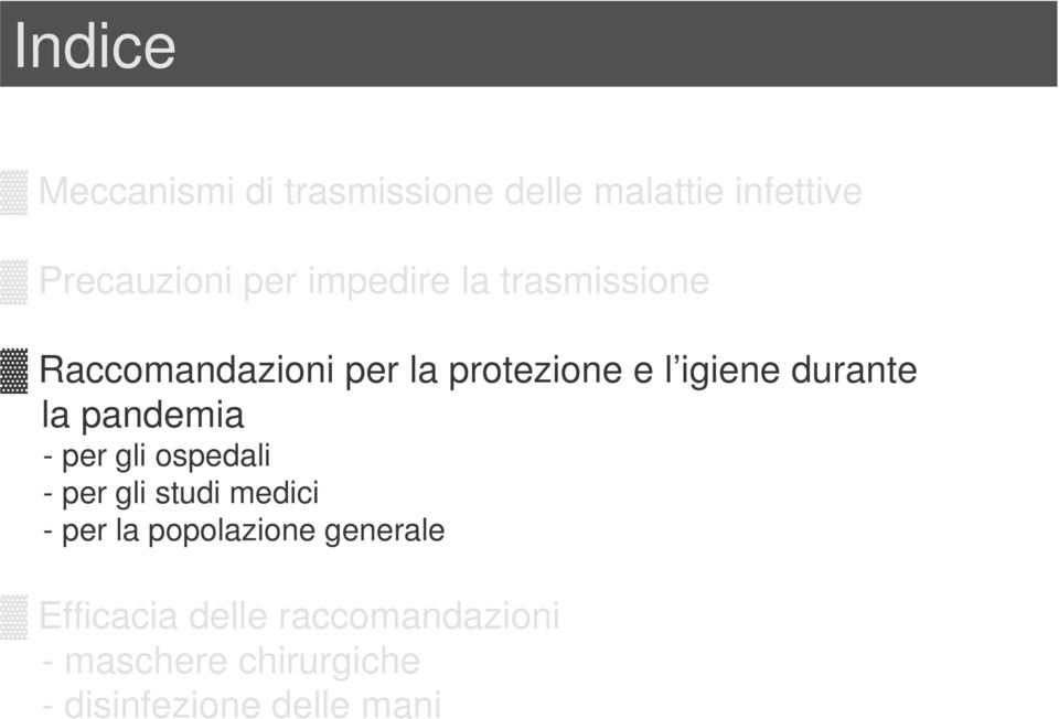 la pandemia - per gli ospedali - per gli studi medici - per la popolazione