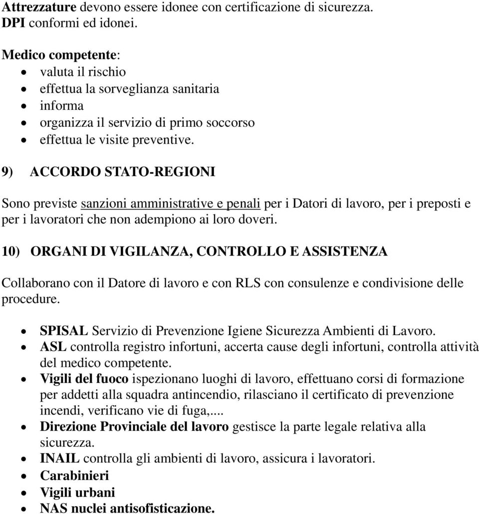 9) ACCORDO STATO-REGIONI Sono previste sanzioni amministrative e penali per i Datori di lavoro, per i preposti e per i lavoratori che non adempiono ai loro doveri.