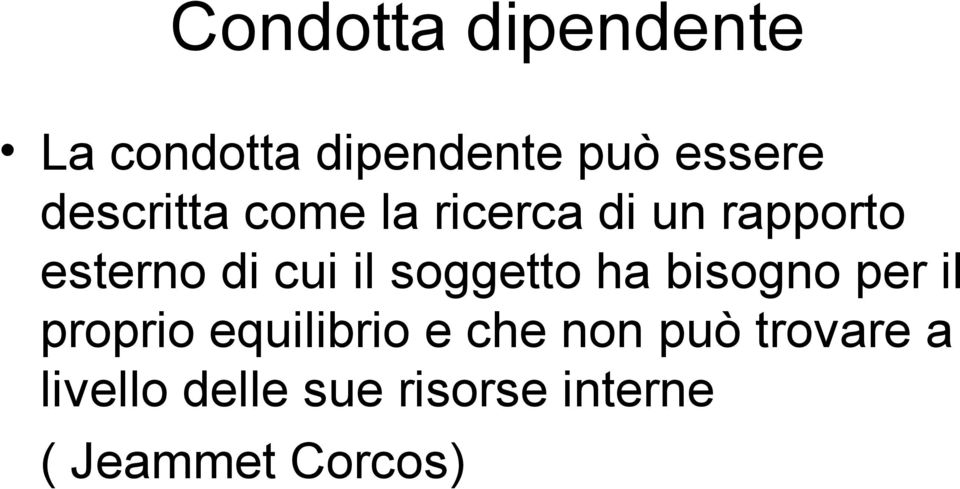 soggetto ha bisogno per il proprio equilibrio e che non