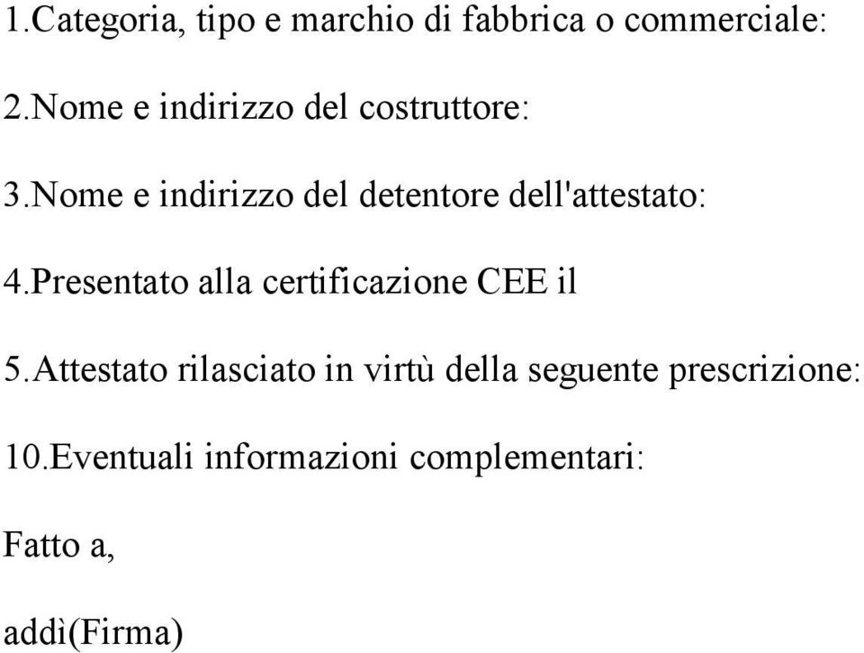 Nome e indirizzo del detentore dell'attestato: 4.